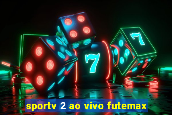 sportv 2 ao vivo futemax